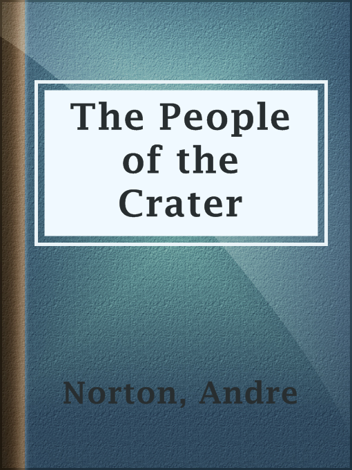 Title details for The People of the Crater by Andre Norton - Available